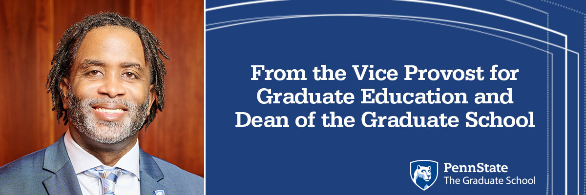 From the Vice Provost for Graduate Education and Dean of the Graduate School